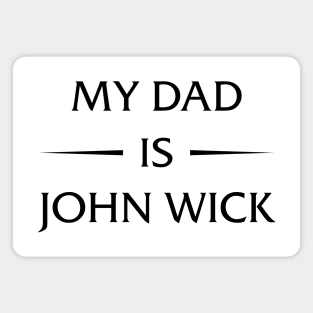 my dad is john wick Magnet